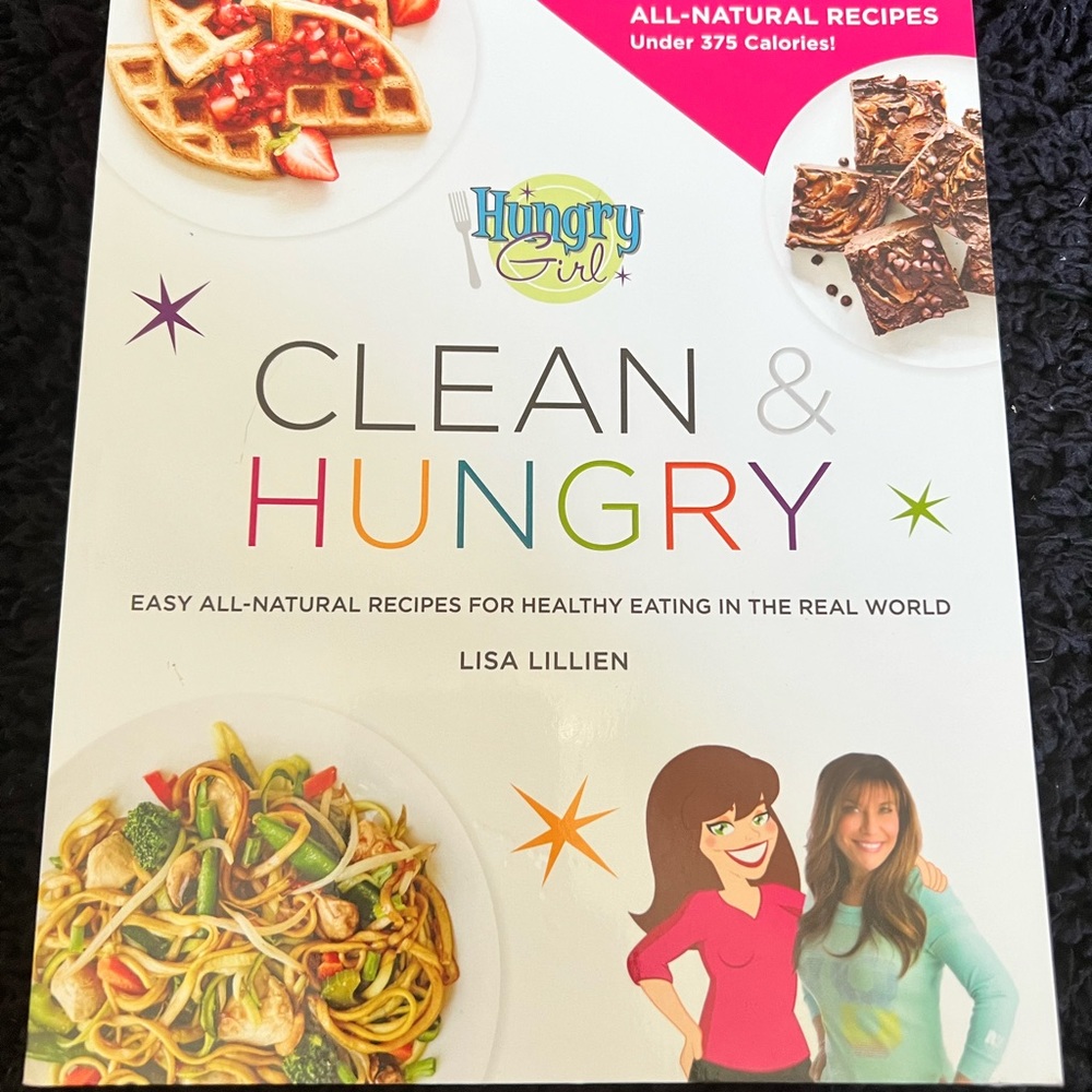HUNGRY GIRL CLEAN & HUNGRY: EASY ALL-NATURAL RECIPES FOR HEALTHY EATING